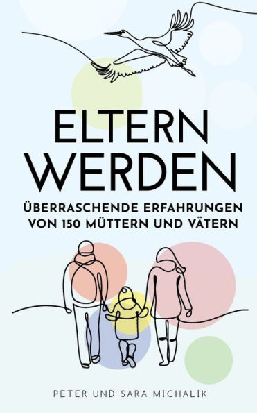 Eltern Werden: Überraschende Erfahrungen Von 150 Müttern Und Vätern (Edición alemana)