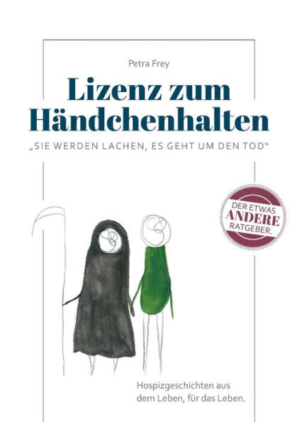 Lizenz Zum Händchenhalten: Sie Werden Lachen, Es Geht Um Den Tod (German Edition)