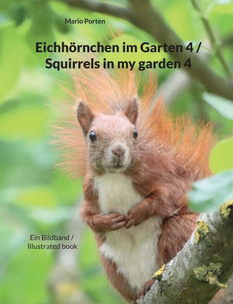 Eichhörnchen Im Garten 4 / Squirrels In My Garden 4: Ein Bildband / Illustrated Book (German Edition)