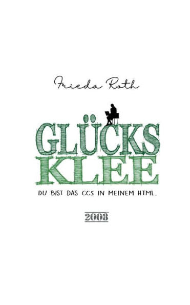 Glücksklee: Du Bist Das Ccs In Meinem Html. (German Edition)