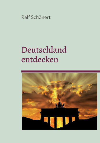 Deutschland Entdecken: Eine Reise Durch Kultur Und Geschichte (German Edition)
