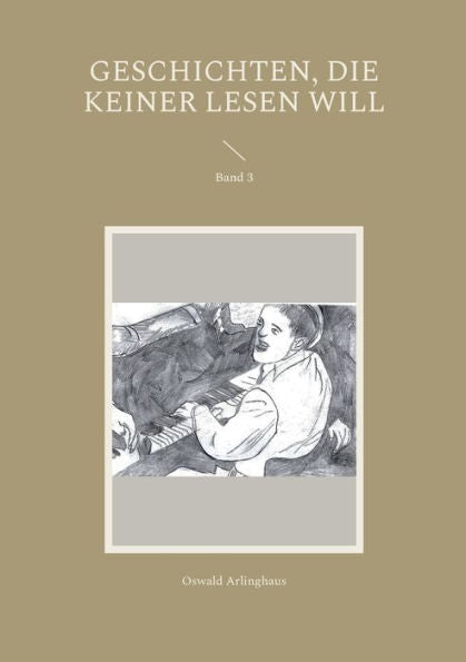 Geschichten, Die Keiner Lesen Will: Kurzgeschichten, Band 3 (German Edition)