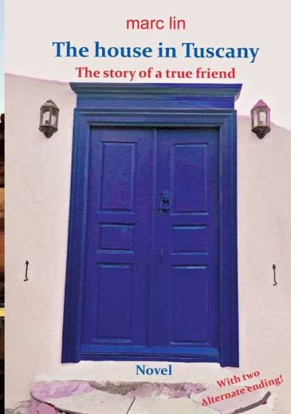 The House In Tuscany: The Story Of A True Friend
