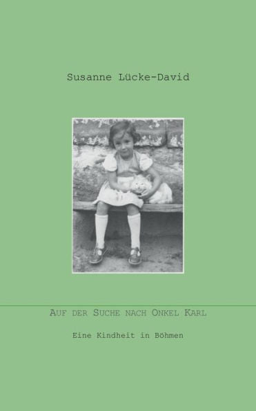 Auf Der Suche Nach Onkel Karl: Eine Kindheit In Böhmen (German Edition)