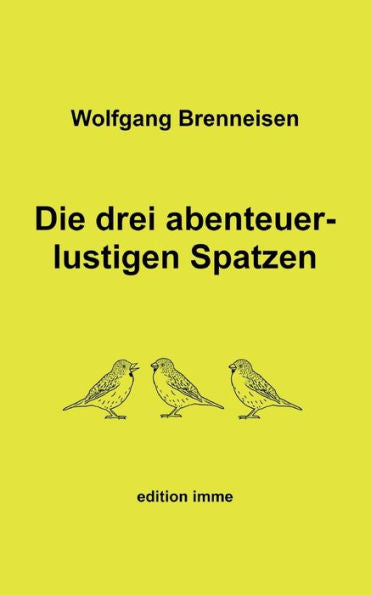Die Drei Abenteuerlustigen Spatzen (German Edition)