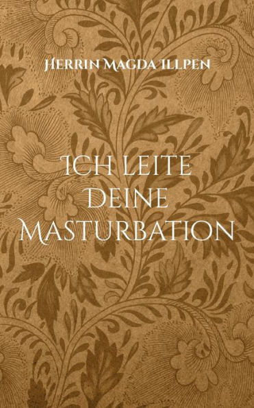 Ich Leite Deine Masturbation: Harte, Intensive Und Fordernde Befehle (German Edition)