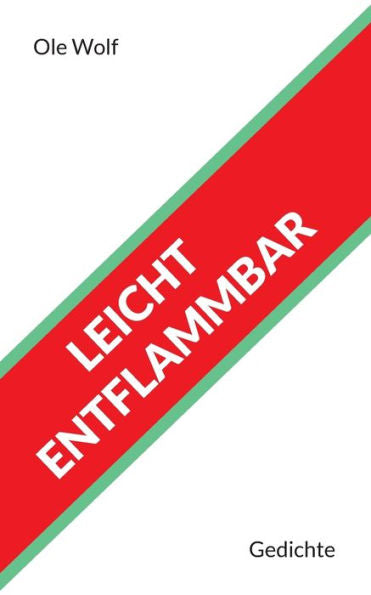 Leicht Entflammbar: Gedichte (German Edition)