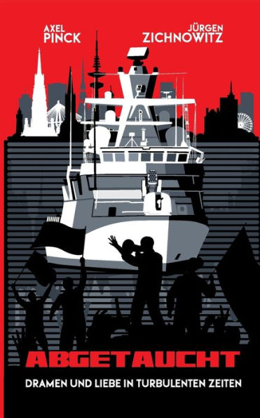 Abgetaucht: Dramen Und Liebe In Turbulenten Zeiten (German Edition)