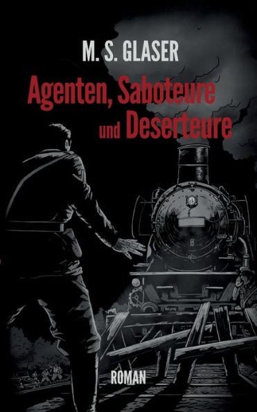 Agenten, Saboteure Und Deserteure (German Edition)