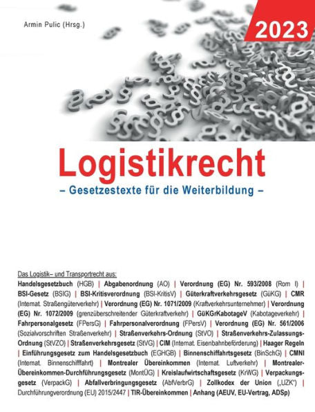 Logistikrecht 2023: Gesetzestexte Für Die Weiterbildung (German Edition)