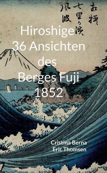 Hiroshige 36 Ansichten Des Berges Fuji 1852 (German Edition)