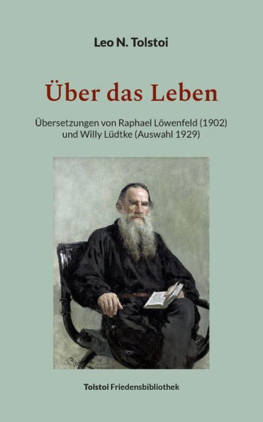 Über Das Leben: Übersetzungen Von Raphael Löwenfeld (1902) Und Willy Lüdtke (Auswahl 1929) (German Edition)