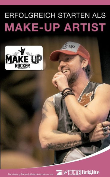 Erfolgreich Starten Als Make-Up Artist: Mehr Erfolg, Freizeit Und Einkommen Mit Deinem Make-Up Business: Wie Ich Die Beauty Branche Erobert Habe Und Du Es Auch Schaffen Kannst! (German Edition)