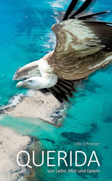 Querida: Von Liebe, Mut Und Geiern (German Edition)
