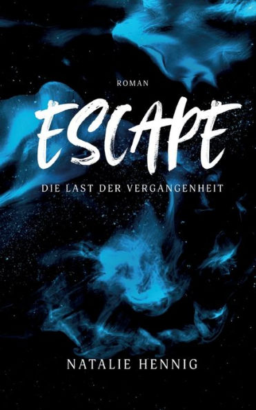 Escape: Die Last Der Vergangenheit (German Edition)