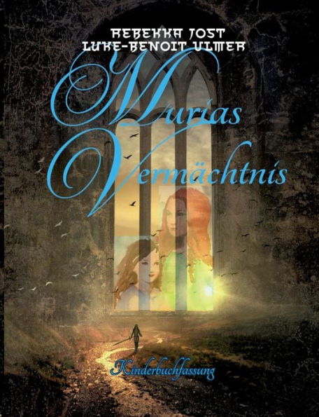 Murias Vermächtnis: Kinderbuchfassung (German Edition)