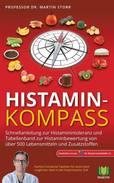Histamin-Kompass: Schnellanleitung Zur Histaminintoleranz Und Tabellenband Zur Bewertung Von Über 500 Lebensmitteln Und Zusatzstoffen (German Edition)