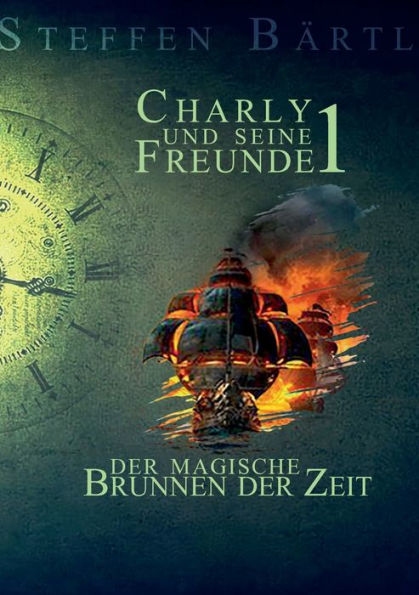 Charly Und Seine Freunde 1: Der Magische Brunnen Der Zeit (German Edition)