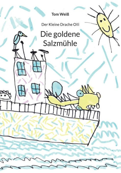 Die Goldene Salzmühle: Der Kleine Drache Olli (German Edition)