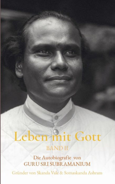 Leben Mit Gott: Die Autobiografie Von Guru Sri Subamaium, Band Ii (German Edition)