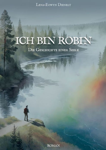 Ich Bin Robin: Die Geschichte Einer Seele (German Edition)