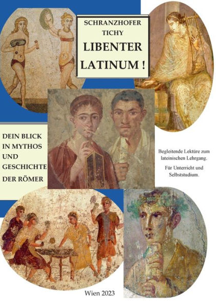 Dein Blick In Mythos Und Geschichte Der Römer: Begleitband Zum Lehrgang Libenter Latinum ! - So Lernst Du Gern Latein (German Edition)