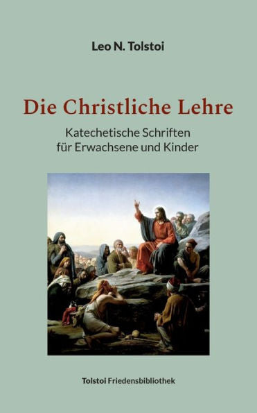 Die Christliche Lehre: Katechetische Schriften Für Erwachsene Und Kinder (German Edition)