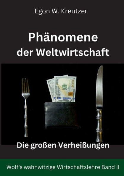 Phänomene Der Weltwirtschaft: Die Großen Verheißungen (German Edition)