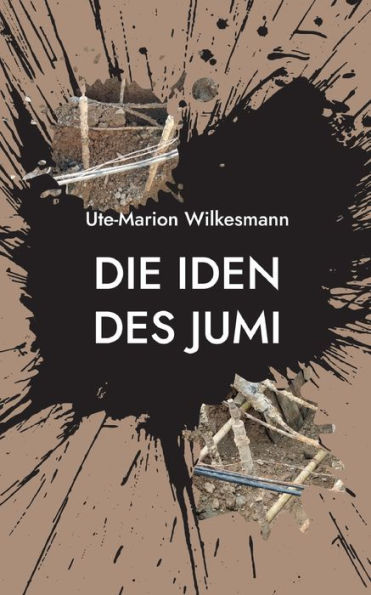 Die Iden Des Jumi: Ein Archäologischer Beststeller (German Edition)