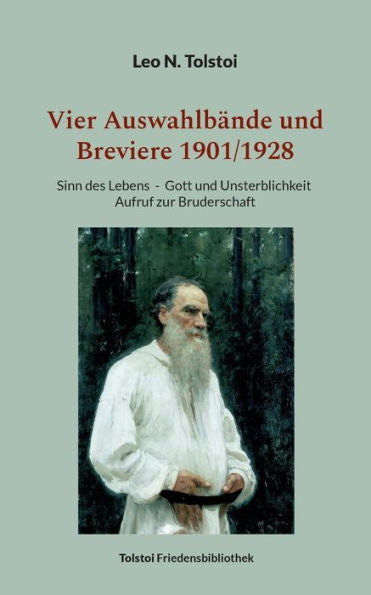 Vier Auswahlbände Und Breviere 1901/1928: Sinn Des Lebens - Gott Und Unsterblichkeit - Aufruf Zur Bruderschaft (German Edition)
