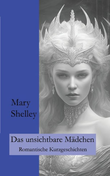 Das Unsichtbare Mädchen: Romantische Kurzgeschichten (German Edition)