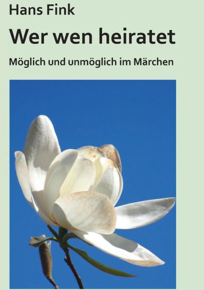 Wer Wen Heiratet: Möglich Und Unmöglich Im Märchen (German Edition)