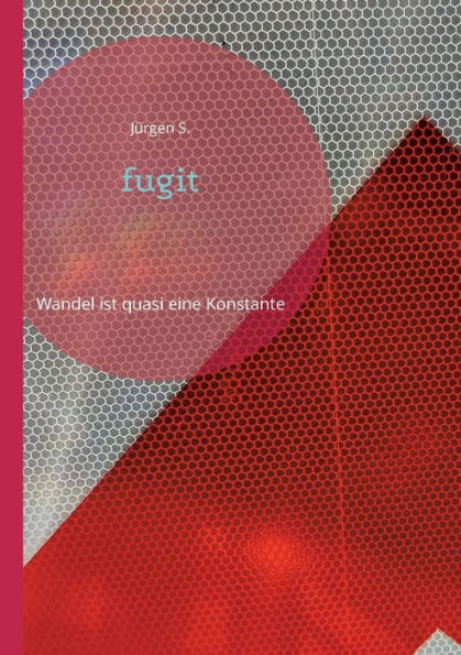 Fugit: Wandel Ist Quasi Eine Konstante (German Edition)
