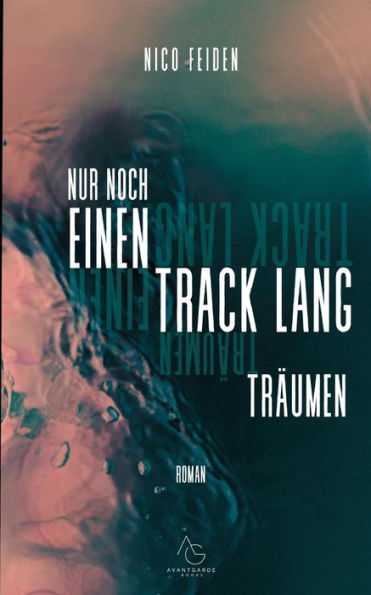Nur Noch Einen Track Lang Träumen (German Edition)