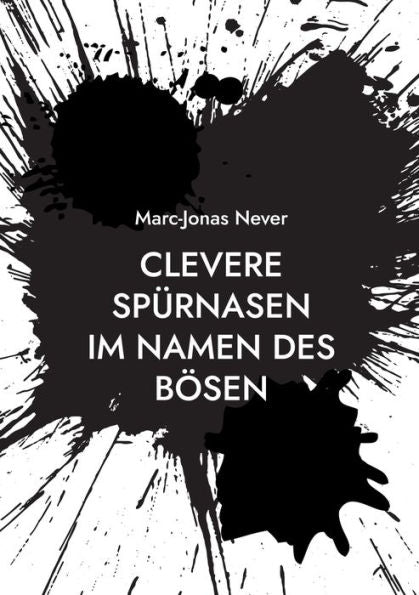 Clevere Spürnasen - Im Namen Des Bösen (German Edition)