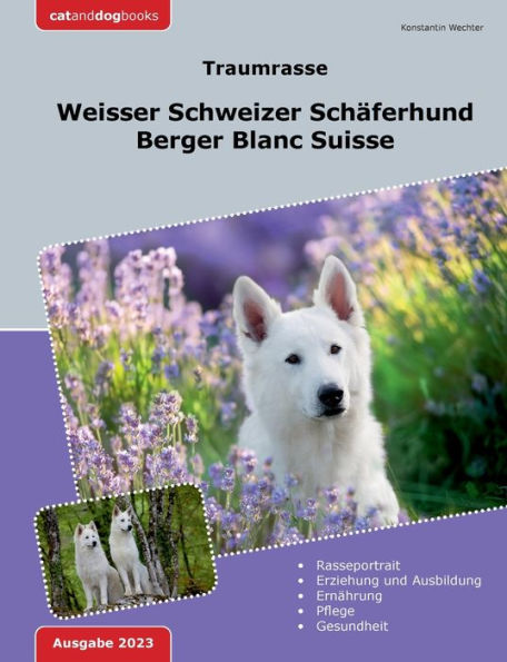 Traumrasse: Weisser Schweizer Schäferhund: Berger Blanc Suisse (German Edition)