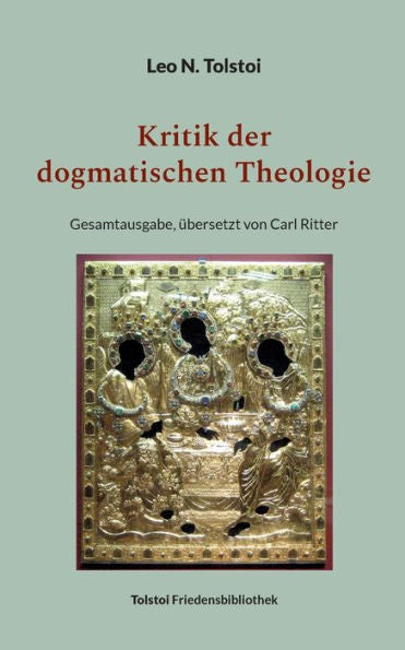 Kritik Der Dogmatischen Theologie: Gesamtausgabe, Übersetzt Von Carl Ritter (German Edition)