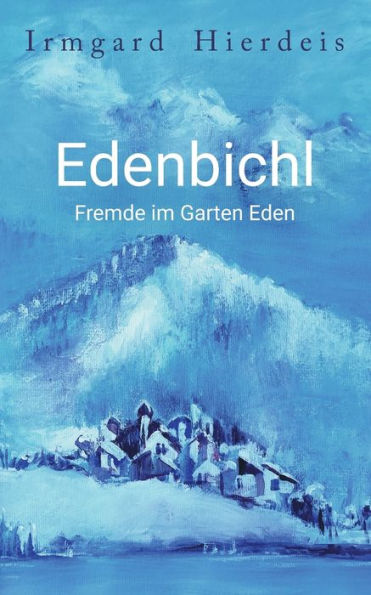 Edenbichl: Fremde Im Garten Eden (German Edition)