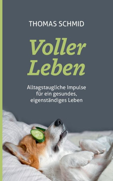 Voller Leben: Alltagstaugliche Impulse Für Ein Gesundes, Eigenständiges Leben (German Edition)