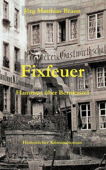 Fixfeuer: Flammen Über Bernkastel (German Edition)