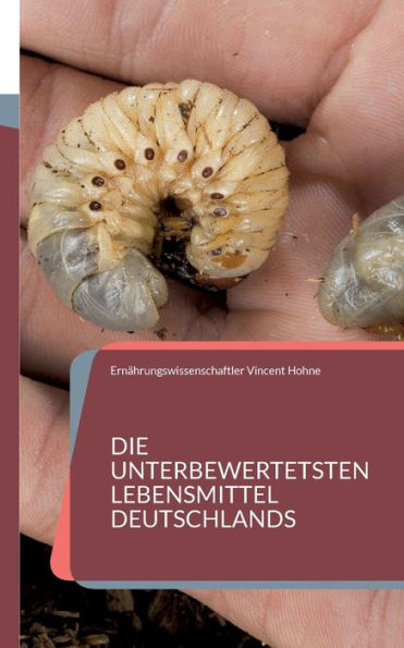 Die Unterbewertetsten Lebensmittel Deutschlands: Wir Leben Im Schlaraffenland (German Edition)