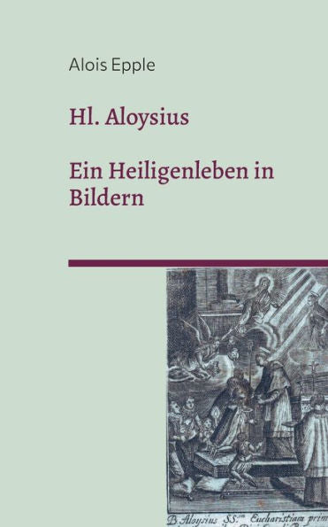 Hl. Aloysius: Ein Heiligenleben In Bildern (German Edition)