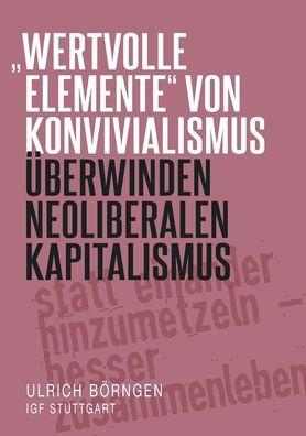Wertvolle Elemente Von Konvivialismus Überwinden Neoliberalen Kapitalismus (German Edition)