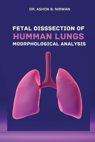 Fetal Dissection Of Human Lungs Morphological Analysis