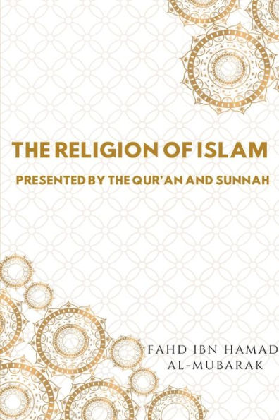The Religion Of Islam Presented By The Quran And Sunnah