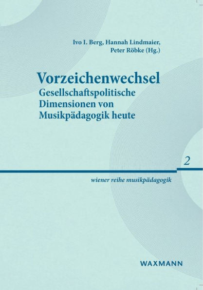 Vorzeichenwechsel: Gesellschaftspolitische Dimensionen Von Musikpädagogik Heute (German Edition) - 9783830940388