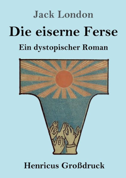 Die Eiserne Ferse (Großdruck): Ein Dystopischer Roman (German Edition)