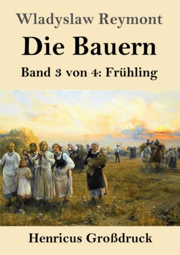 Die Bauern (Großdruck): Band 3 Von 4: Frühling (German Edition)