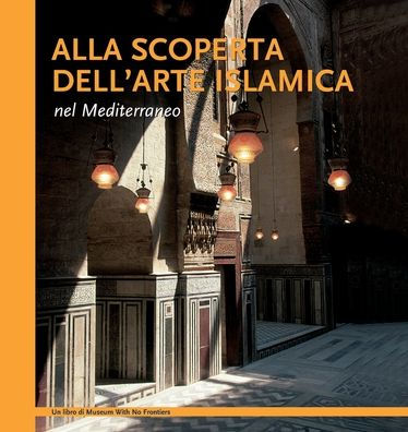 Alla Scoperta Dell'Arte Islámica Nel Mediterraneo (Edición italiana) - 9783902966216