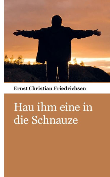Hau Ihm Eine In Die Schnauze (German Edition)